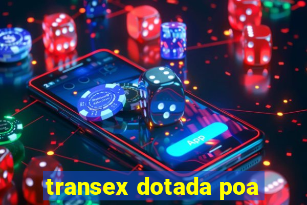 transex dotada poa